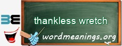 WordMeaning blackboard for thankless wretch